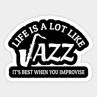 Life is a Lot Like Jazz - Bold White Grunge Sticker